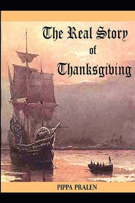 The Real Story of Thanksgiving: Early Contacts Indians and Europeans by Pralen, Pippa