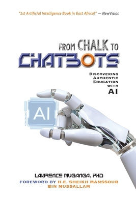 From Chalk to Chatbots: Discovering Authentic Education with AI by Muganga, Lawrence