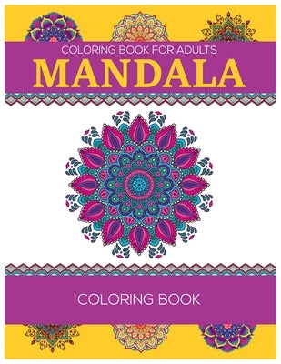 Coloring Book For Adults: Mandala Coloring Book: Relaxation Mandala Designs by A. Dunlap, Eileen