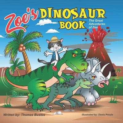 Zoe's Dinosaur Book: The Great Adventures of Zoe by Proulx, Denis