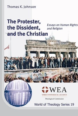 The Protester, the Dissident, and the Christian by Johnson, Thomas K.
