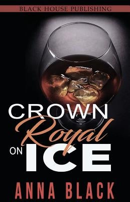Crown Royal On Ice: A Boss Love Anthology by Black, Anna