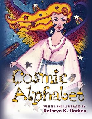 Cosmic Alphabet by Flocken, Kathryn K.