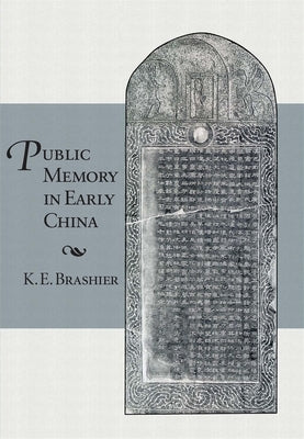 Public Memory in Early China by Brashier, K. E.