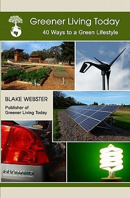 Greener Living Today: Forty Ways to a Green Lifestyle by Webster, Elaine