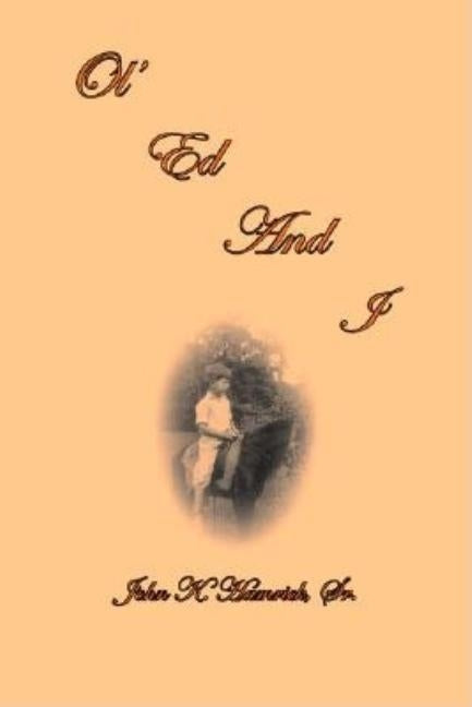 Ol' Ed and I by Hamrick, John K., Sr.