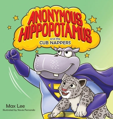 Anonymous Hippopotamus and the Cub Nappers by Lee, Max