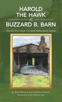 Harold the Hawk at Buzzard B. Barn: Harold the Hawk Cousins Adventure Series by Williams, Bob