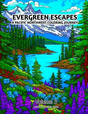Evergreen Escapes: A Pacific Northwest Coloring Journey: Volume 3 by Sloan, Austin
