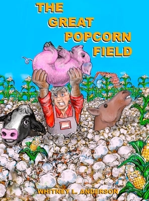 The Great Popcorn Field by Anderson, Whitney L.