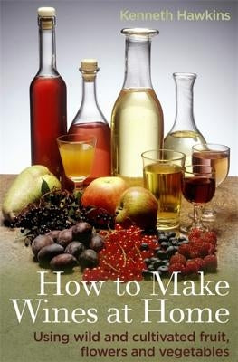 How to Make Wines at Home by Hawkins, Kenneth