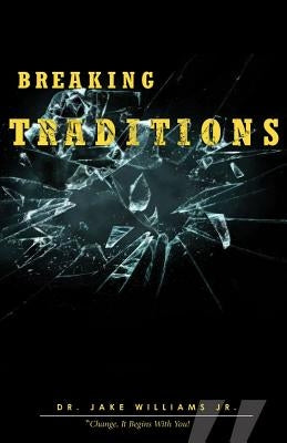 Breaking Traditions by Williams Jr, Jake