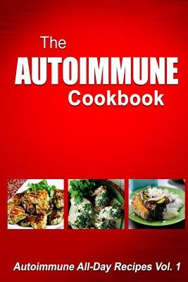 Autoimmune Cookbook - Autoimmune All-Day Recipes Vol. 2: Autoimmune All-Day Recipes Vol. 2 by Melissa Groves