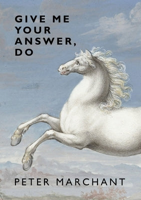 Give Me Your Answer, Do by Marchant, Peter