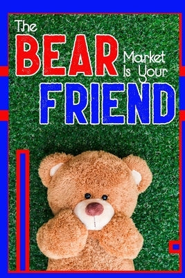 The Bear Market is Your Friend: Get Rich During the Downturn by King, Joshua