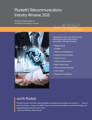 Plunkett's Telecommunications Industry Almanac 2026: Telecommunications Industry Market Research, Statistics, Trends and Leading Companies by Plunkett, Jack W.