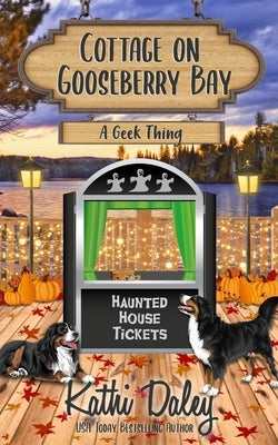 Cottage on Gooseberry Bay: A Geek Thing by Daley, Kathi