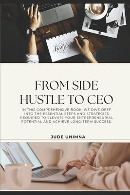 From Side Hustle to CEO by Unimna, Jude