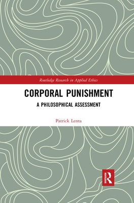Corporal Punishment: A Philosophical Assessment by Lenta, Patrick