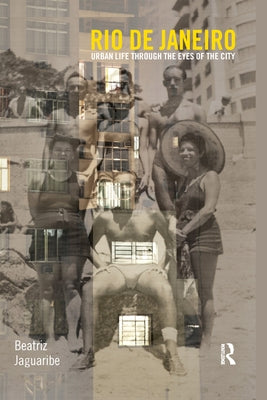 Rio de Janeiro: Urban Life Through the Eyes of the City by Jaguaribe, Beatriz