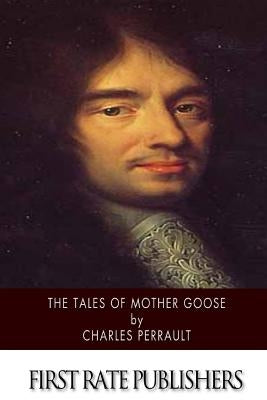 The Tales of Mother Goose by Perrault, Charles