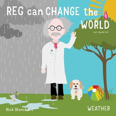 Reg Can Change The World. But Should He? by Blanchard, Nick