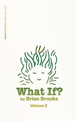 What If? Volume 2 by Brooks, Brian