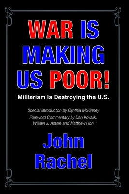 War Is Making Us Poor!: Militarism Is Destroying the U.S. by Rachel, John