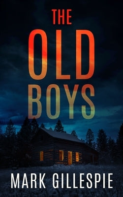 The Old Boys: A chilling psychological thriller by Gillespie, Mark