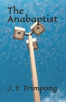 The Anabaptist by Hybrid, Kodwo