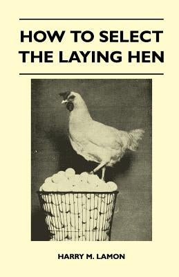How To Select The Laying Hen by Lamon, Harry M.