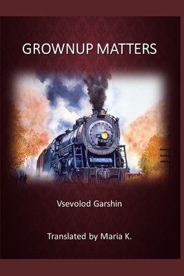 Grownup Matters by K, Maria