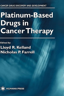 Platinum-Based Drugs in Cancer Therapy by Kelland, Lloyd R.