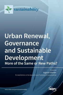 Urban Renewal, Governance and Sustainable Development: More of the Same or New Paths? by Elander, Ingemar