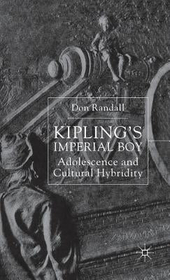 Kipling's Imperial Boy: Adolescence and Cultural Hybridity by Randall, D.