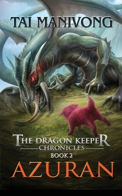 Azuran: The Dragon Keeper Chronicles by Manivong, Tai