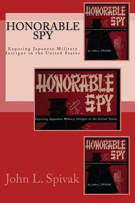 Honorable Spy: Exposing Japanese Military Intrigue in the United States by Mitchell, Joe Henry