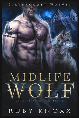 Midlife Wolf: A Small Town Paranormal Romance by Knoxx, Ruby