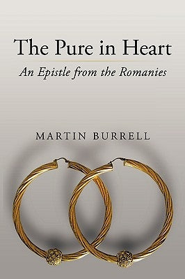 The Pure in Heart: An Epistle from the Romanies by Burrell, Martin