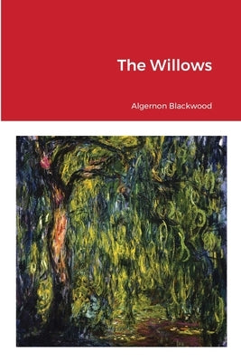 The Willows by Blackwood, Algernon