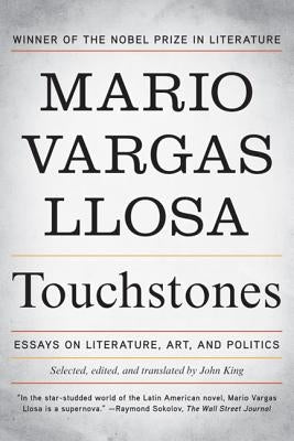Touchstones: Essays on Literature, Art, and Politics by Llosa, Mario Vargas