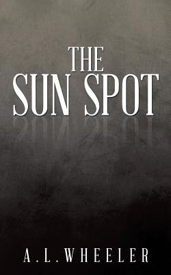 The Sun Spot by Wheeler, A. L.
