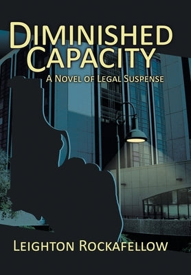 Diminished Capacity: A Novel of Legal Suspense by Rockafellow, Leighton