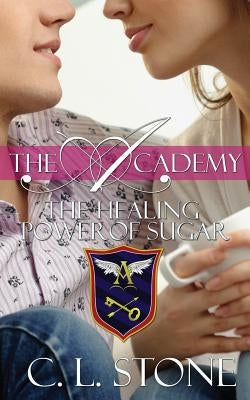 The Healing Power of Sugar by Stone, C. L.