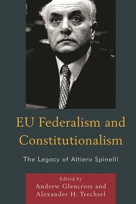 EU Federalism and Constitutionalism: The Legacy of Altiero Spinelli by Bartolini, Stefano