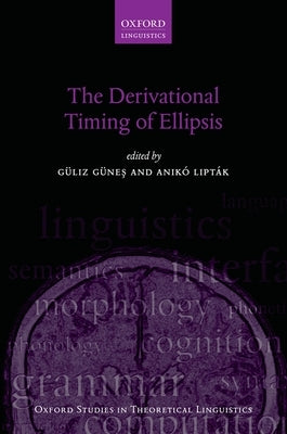 The Derivational Timing of Ellipsis by Güneş, Güliz