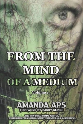 From the mind of a medium: Volume 1 by Aps, Amanda