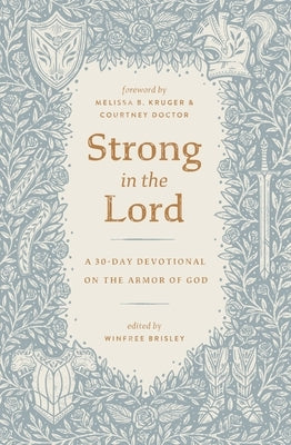 Strong in the Lord: A 30-Day Devotional on the Armor of God by Brisley, Winfree