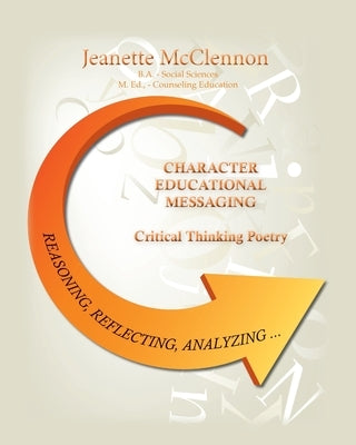 Character Educational Messaging: Critical Thinking Poetry by McClennon, M. Ed Jeanette