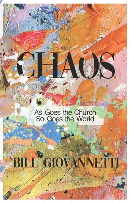 Chaos: As Goes the Church So Goes the World by Giovannetti, Bill
